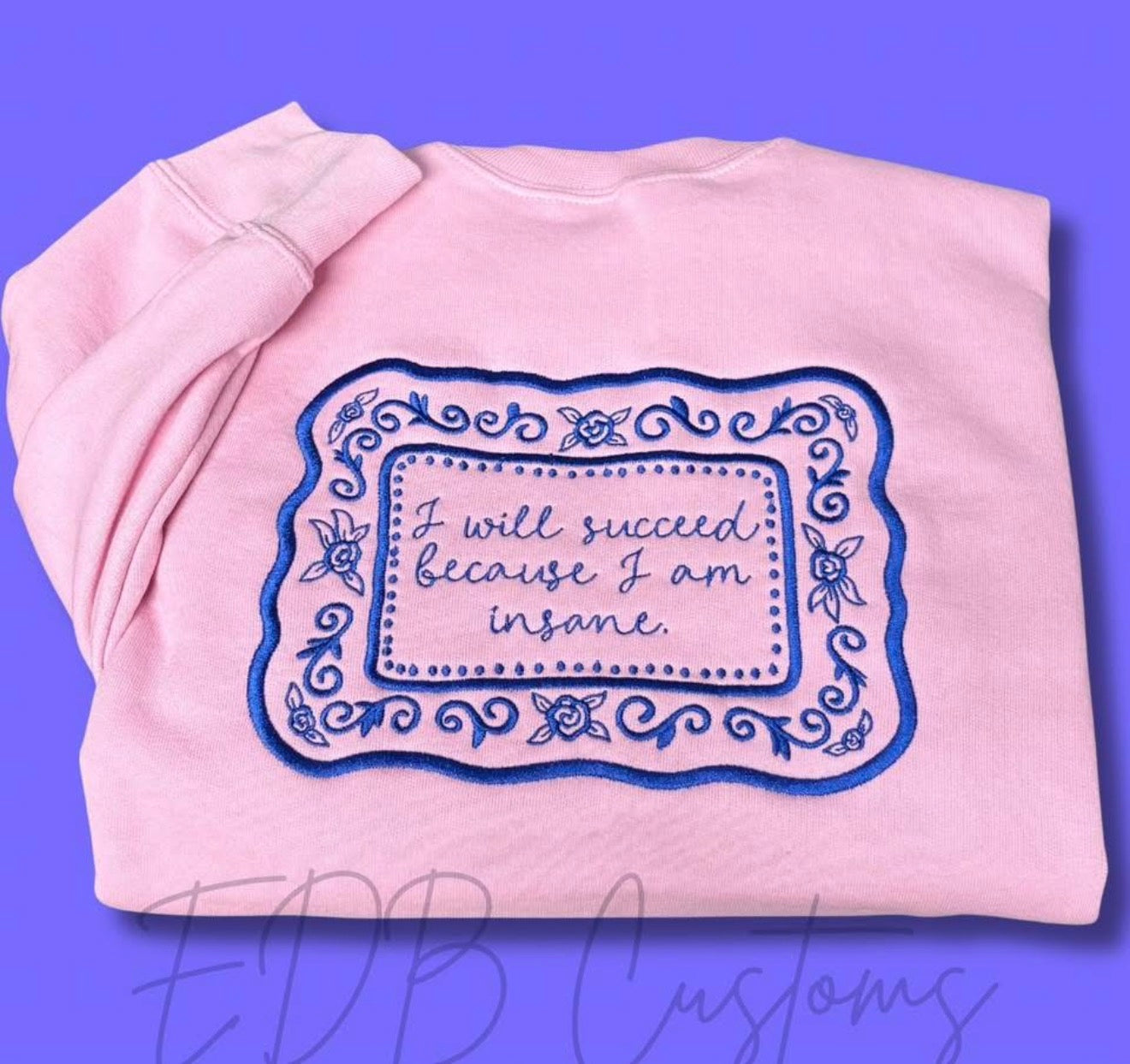 I Will Succeed Because I Am Insane