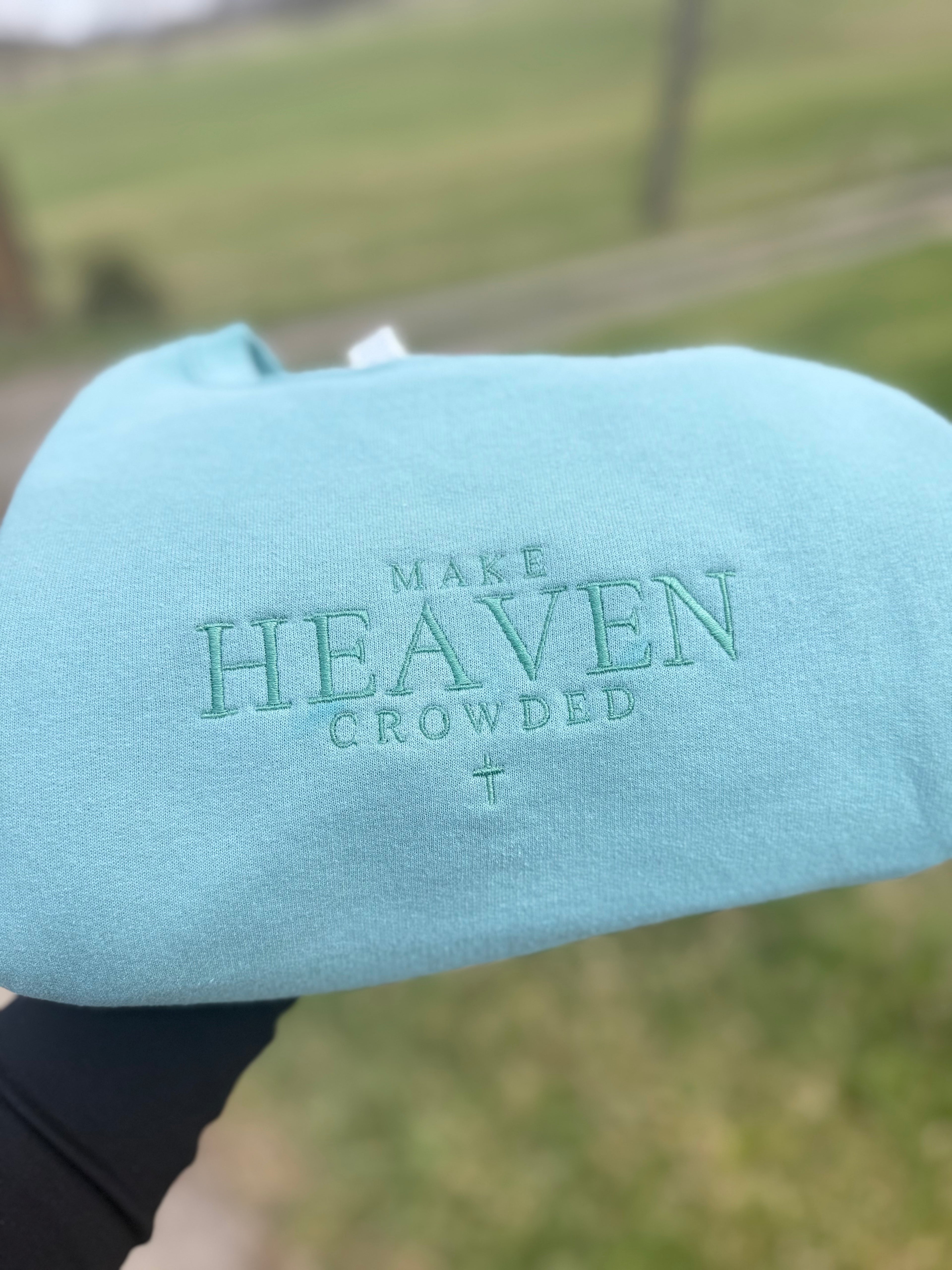 Make Heaven Crowded Sweatshirt